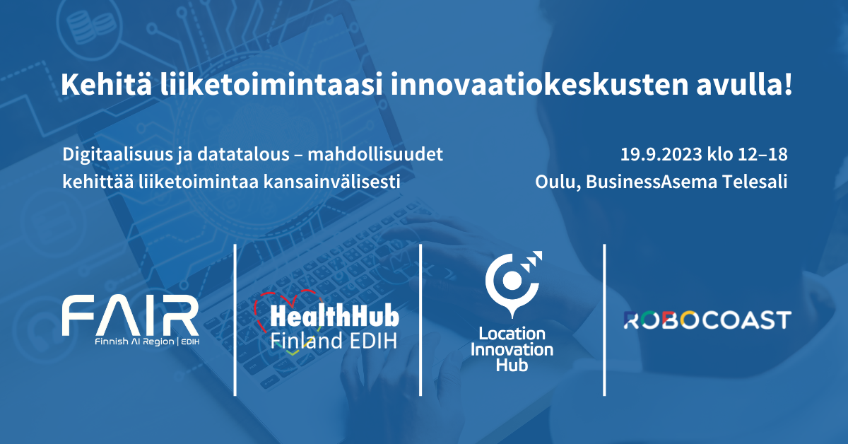 Kehitä liiketoimintaasi innovaatiokeskusten avulla. Datatalous-tapahtuma Oulussa 19.9.2023 klo 12.00-18.00.